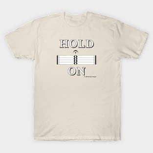 Hold On (Music Fermata Sign) T-Shirt